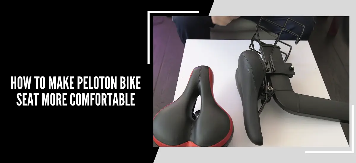 How To Make Peloton Bike Seat More Comfortable