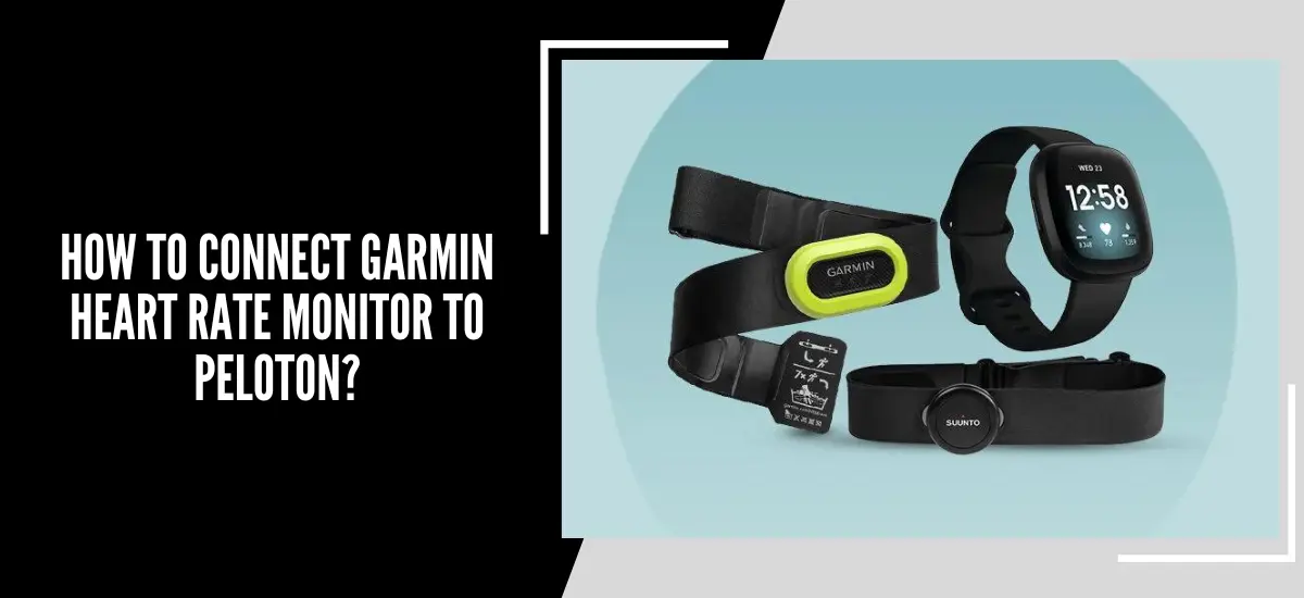 How To Connect Garmin Heart Rate Monitor To Peloton?