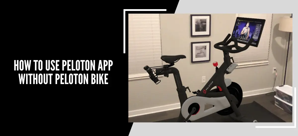 How To Use Peloton App Without Peloton Bike