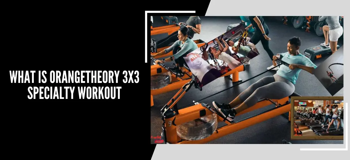 What is Orangetheory 3x3 Specialty Workout