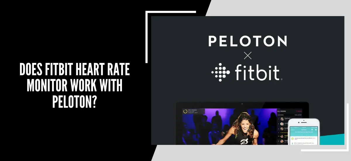 DOES FITBIT HEART RATE MONITOR WORK WITH PELOTON?