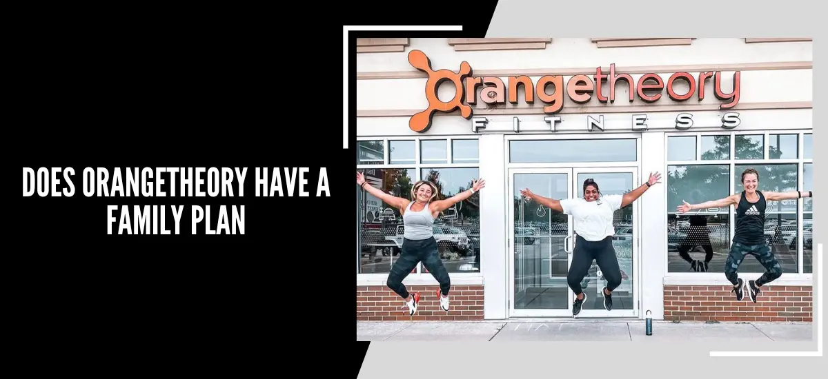 Does Orangetheory Have a Family Plan,does orangetheory have family plans,does orangetheory have family memberships,does orangetheory offer a family discount,orange theory guest policy