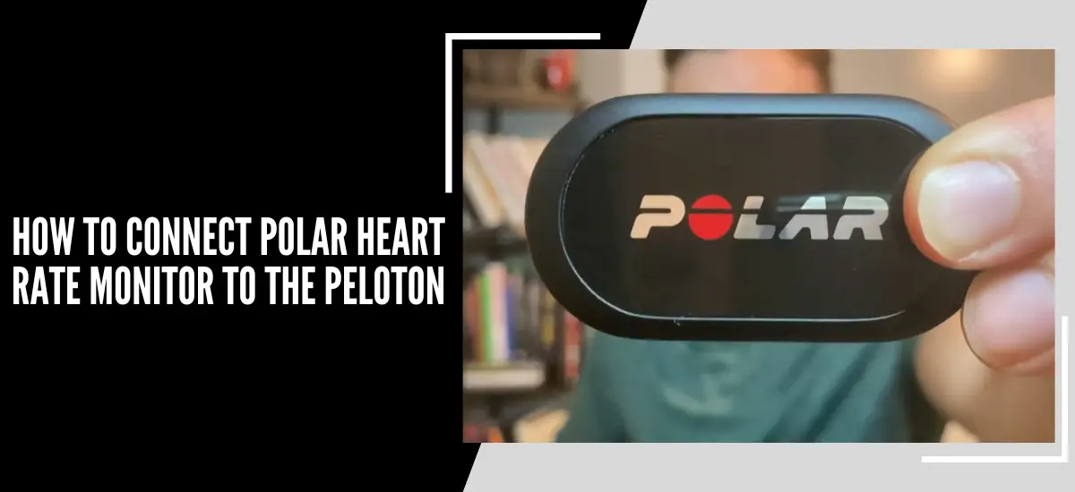 How To Connect Polar Heart Rate Monitor To The Peloton