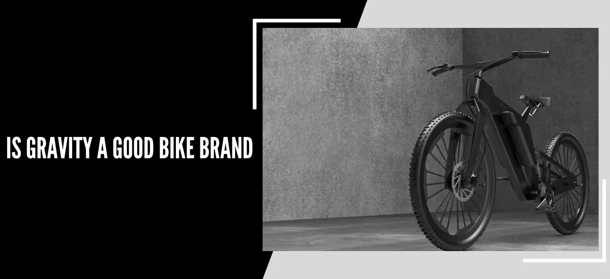 Is Gravity a Good Bike Brand