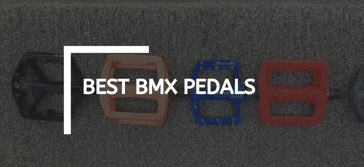 Best BMX Pedals
