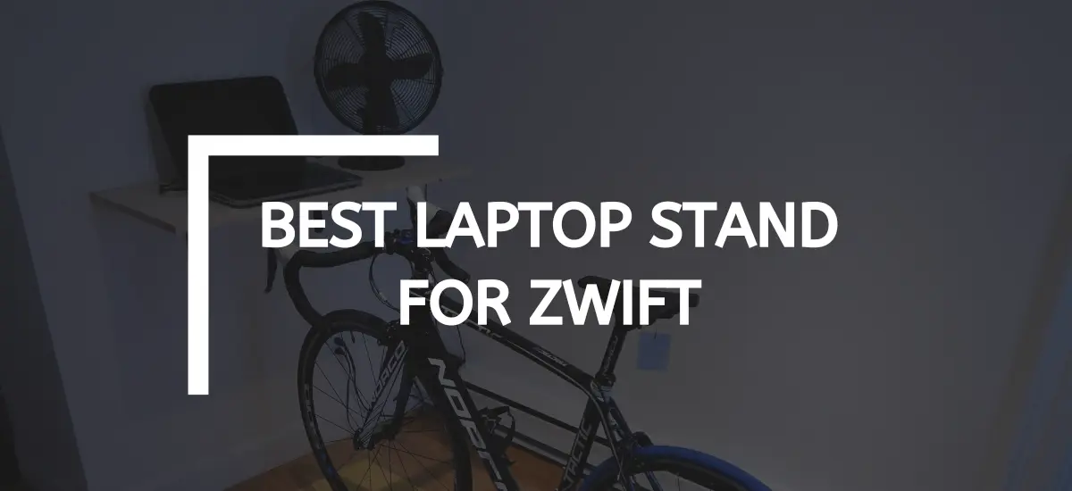 How to Find the Right Laptop Stand for Zwift: All That Matters
